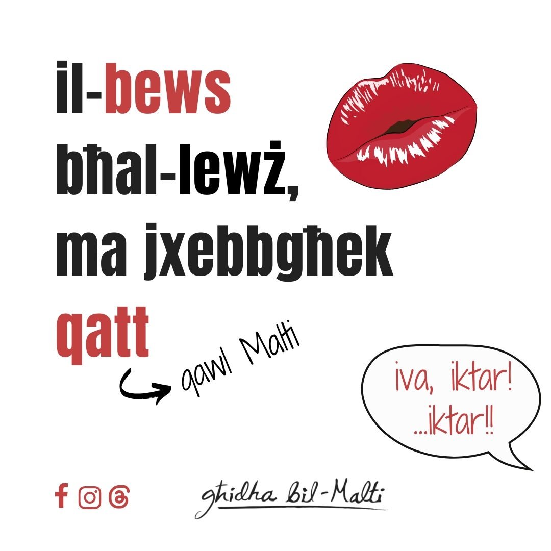 Il-bews bħal-lewż, ma jxebbgħek qatt
